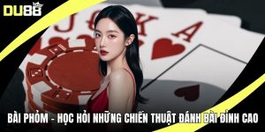 Bài Phỏm - Học Hỏi Những Chiến Thuật Đánh Bài Đỉnh Cao