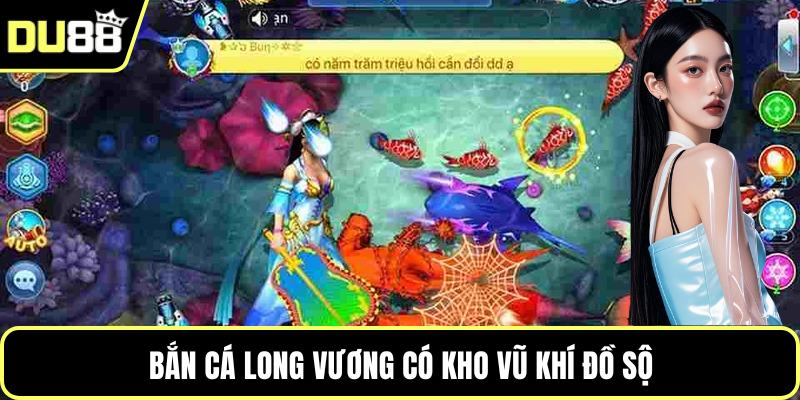 Bắn cá Long Vương có kho vũ khí đồ sộ