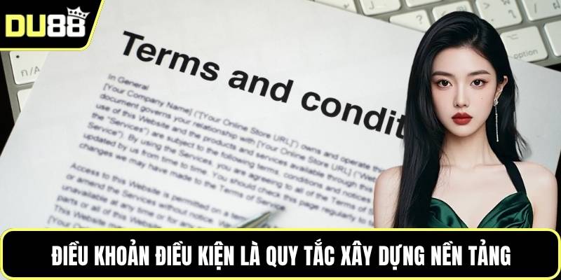 Điều khoản điều kiện là quy tắc xây dựng nền tảng