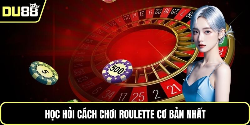 Học hỏi cách chơi Roulette cơ bản nhất