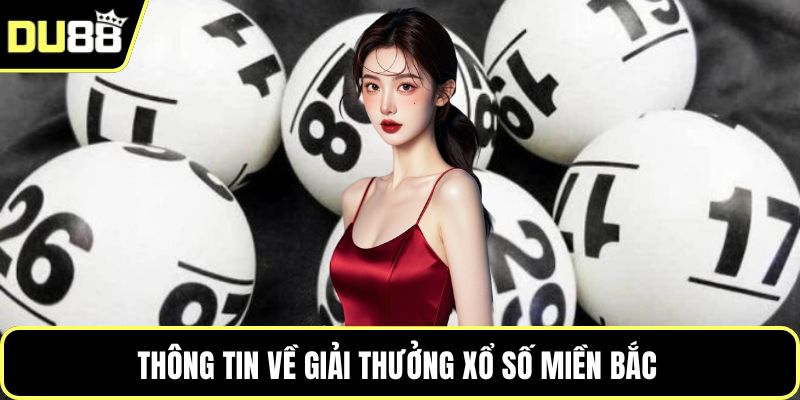 Thông tin về giải thưởng xổ số miền Bắc