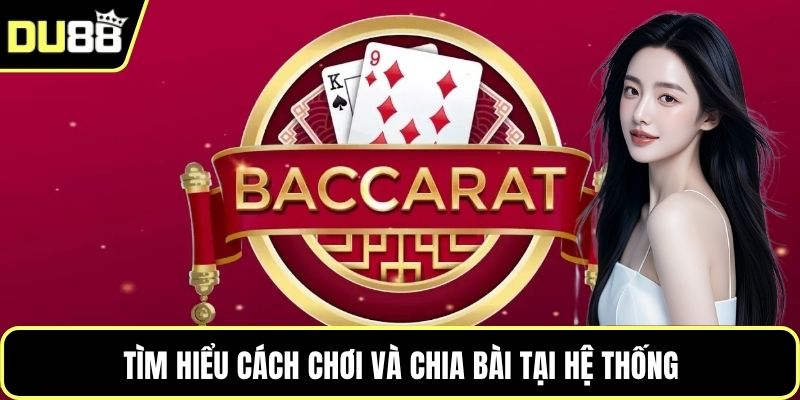 Tìm hiểu cách chơi và chia bài tại hệ thống